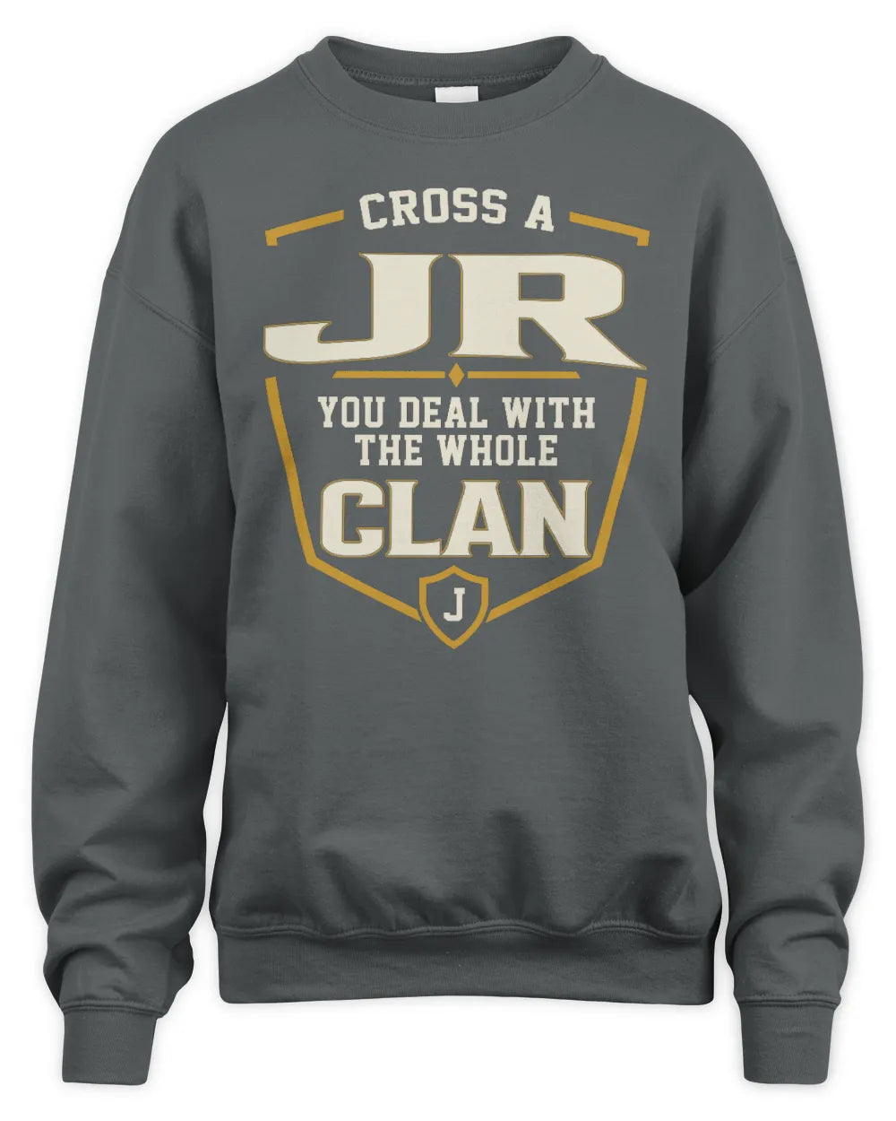 JR NT1-K008 Cross A/An NAME, You Deal With the Whole Clan | Personalized Vintage T-Shirt - Unisex Sweatshirt - Charcoal
