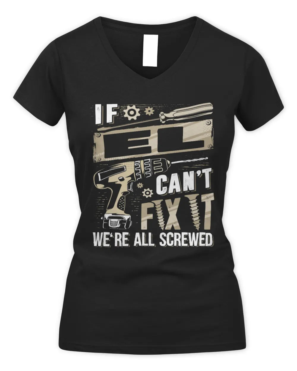 EL TX03 P02 - Personalized Handyman Mechanic Shirt “If NAME Can’t Fix It, We’re All Screwed” - Women's V-Neck T-Shirt - Black