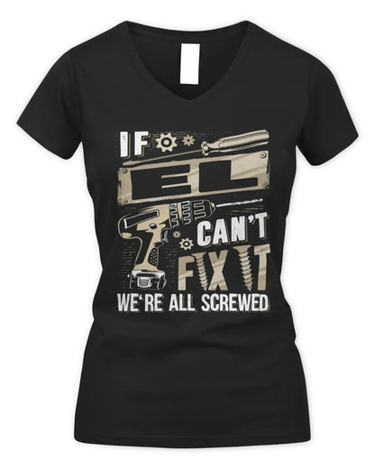 EL TX03 P02 - Personalized Handyman Mechanic Shirt “If NAME Can’t Fix It, We’re All Screwed” - Women's V-Neck T-Shirt - Black