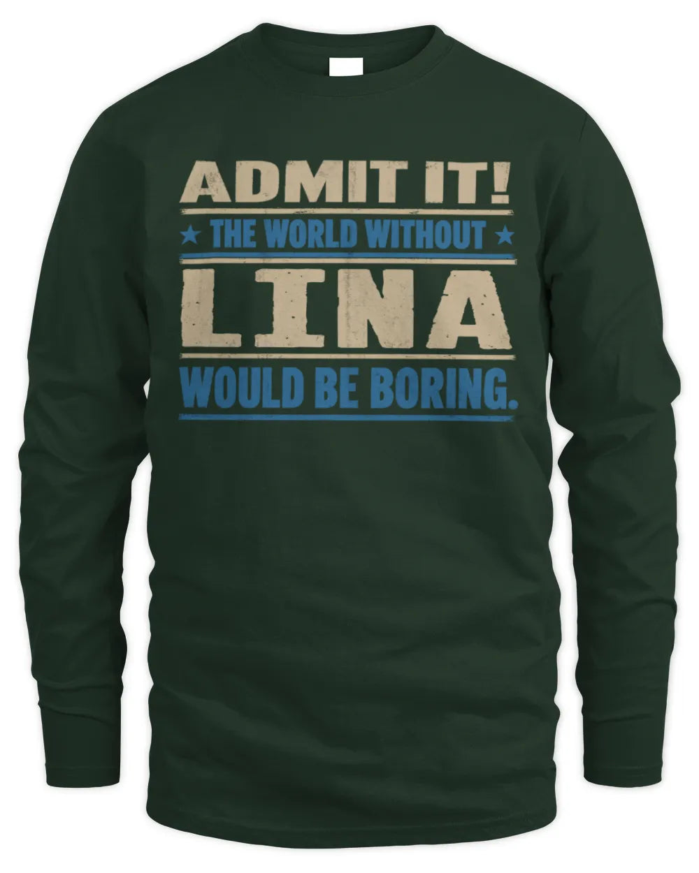 LINA TP68-K2-968 – Personalized Funny Quote Apparel “The World Without NAME Would Be Boring” - Men's Long Sleeved T-Shirt - Forest Green
