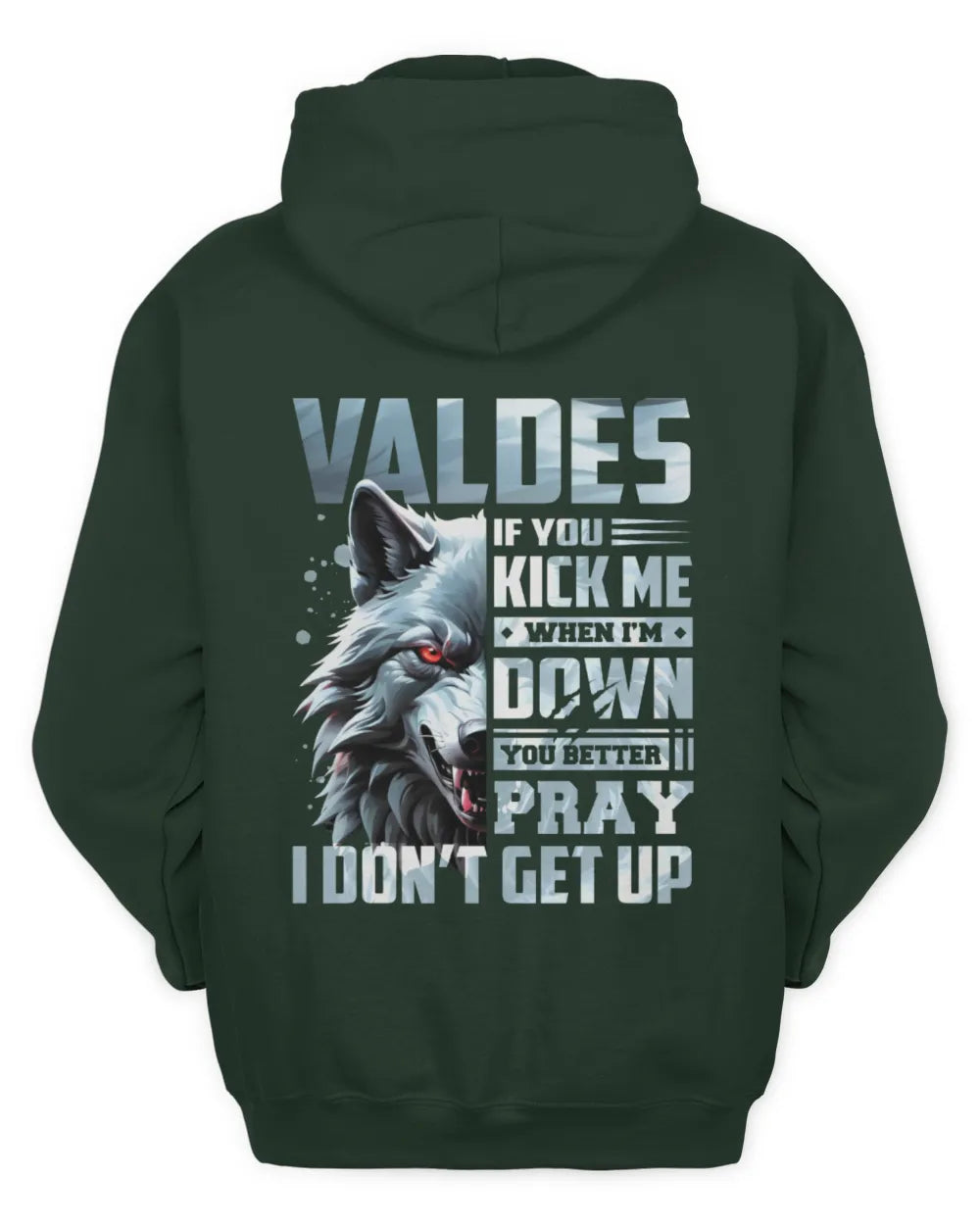 VALDES AP62-K4-666 - Personalized Fierce Wolf Quote Apparel “If You Kick Me When I’m Down, You Better Pray I Don’t Get Up” - Unisex Hoodie - Forest Green