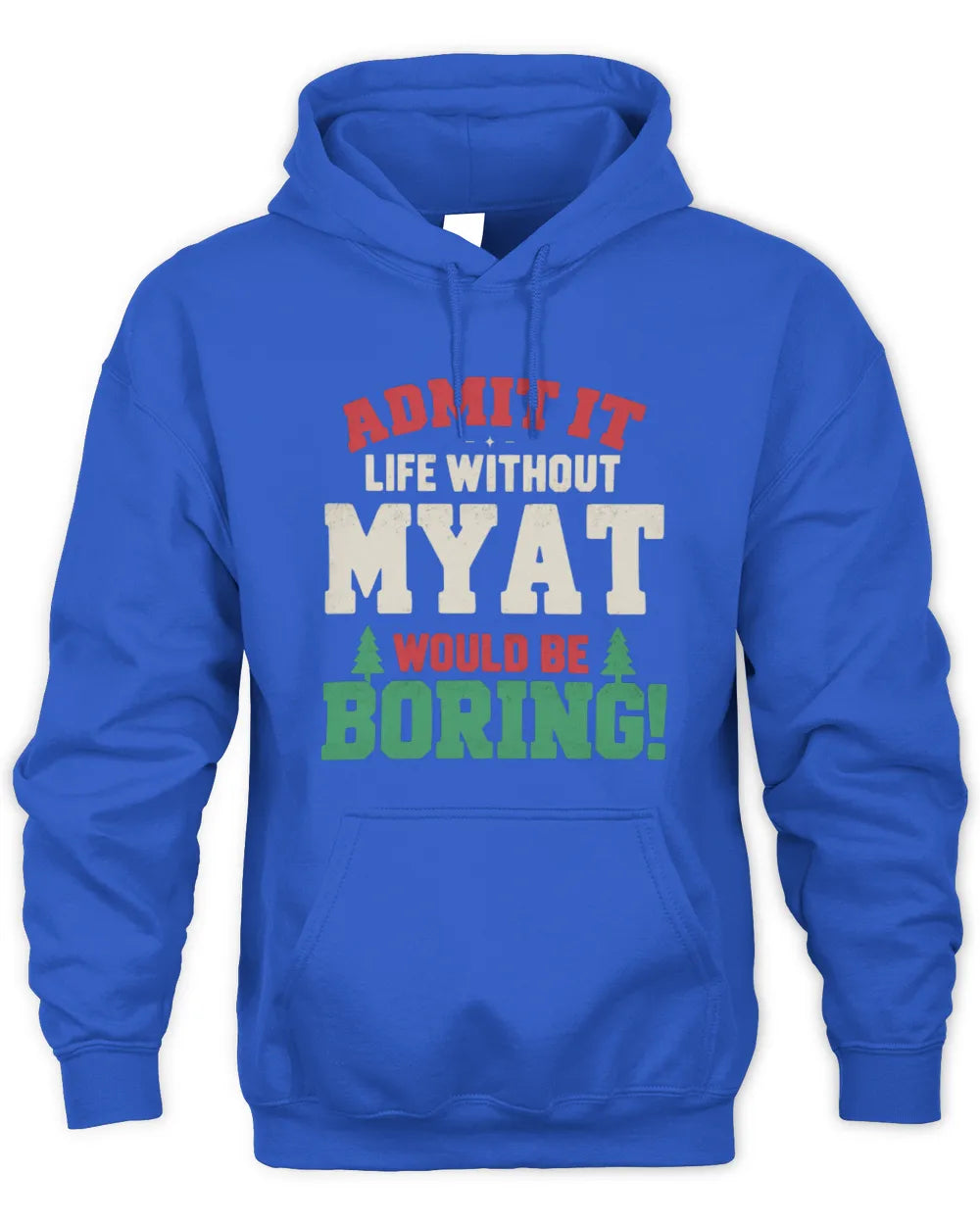 MYAT P5 TH08 Christmas T-Shirt – “Life Without NAME Would Be Boring” - Unisex Hoodie - Royal