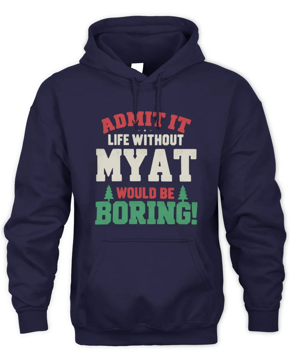 MYAT P5 TH08 Christmas T-Shirt – “Life Without NAME Would Be Boring” - Unisex Hoodie - Navy