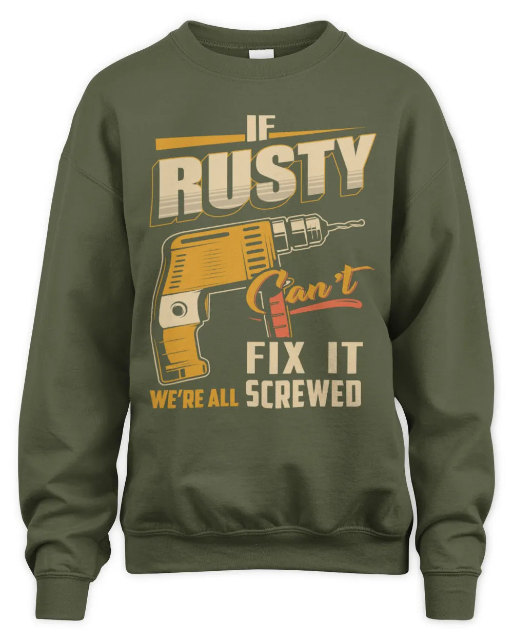 RUSTY TP22-K4-228 - Personalized Handyman T-Shirt “If AARON Can’t Fix It, We’re All Screwed” - Unisex Sweatshirt - Military Green