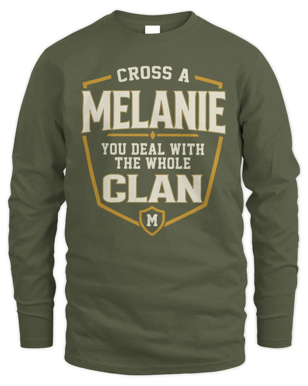 MELANIE NT1-K008 Cross A/An NAME, You Deal With the Whole Clan | Personalized Vintage T-Shirt - Men's Long Sleeved T-Shirt - Military Green