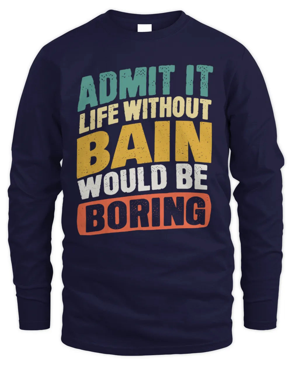 BAIN TP88-K4-229
Personalized Funny Quote Apparel “Life Without NAME Would Be Boring” - Men's Long Sleeved T-Shirt - Navy