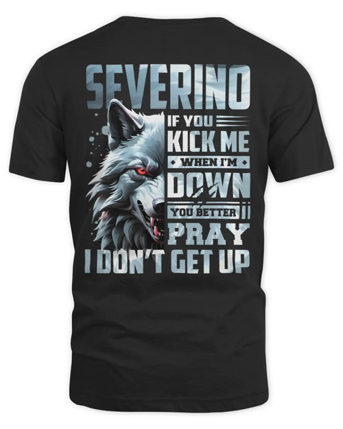 SEVERINO AP62-K4-666 - Personalized Fierce Wolf Quote Apparel “If You Kick Me When I’m Down, You Better Pray I Don’t Get Up” - Unisex Standard T-Shirt - Black