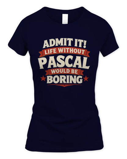 PASCAL P4 KT003 Personalized Funny Quote Apparel “Life Without NAME Would Be Boring” - Women's Standard T-Shirt - Navy