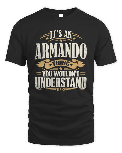 ARMANDO P08 TH51 - Personalized “It’s a/an [NAME] Thing – You Wouldn’t Understand” Shirt - Unisex Standard T-Shirt - Black