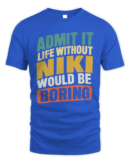 NIKI TP88-K4-229
Personalized Funny Quote Apparel “Life Without NAME Would Be Boring” - Unisex Standard T-Shirt - Royal