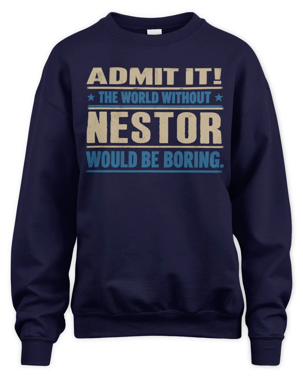 NESTOR TP68-K2-968 – Personalized Funny Quote Apparel “The World Without NAME Would Be Boring” - Unisex Sweatshirt - Navy