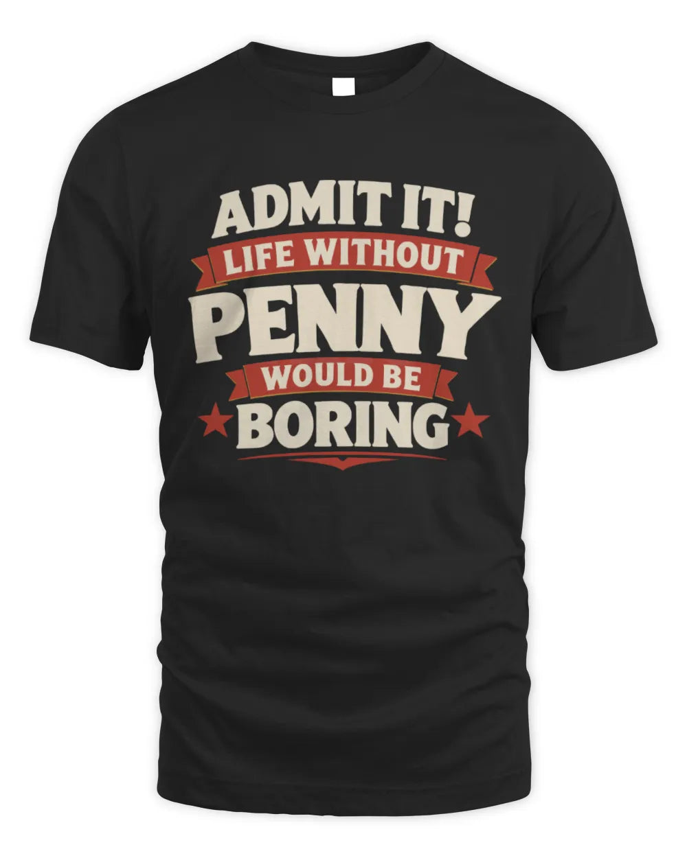 PENNY P4 KT003 Personalized Funny Quote Apparel “Life Without NAME Would Be Boring” - Unisex Standard T-Shirt - Black