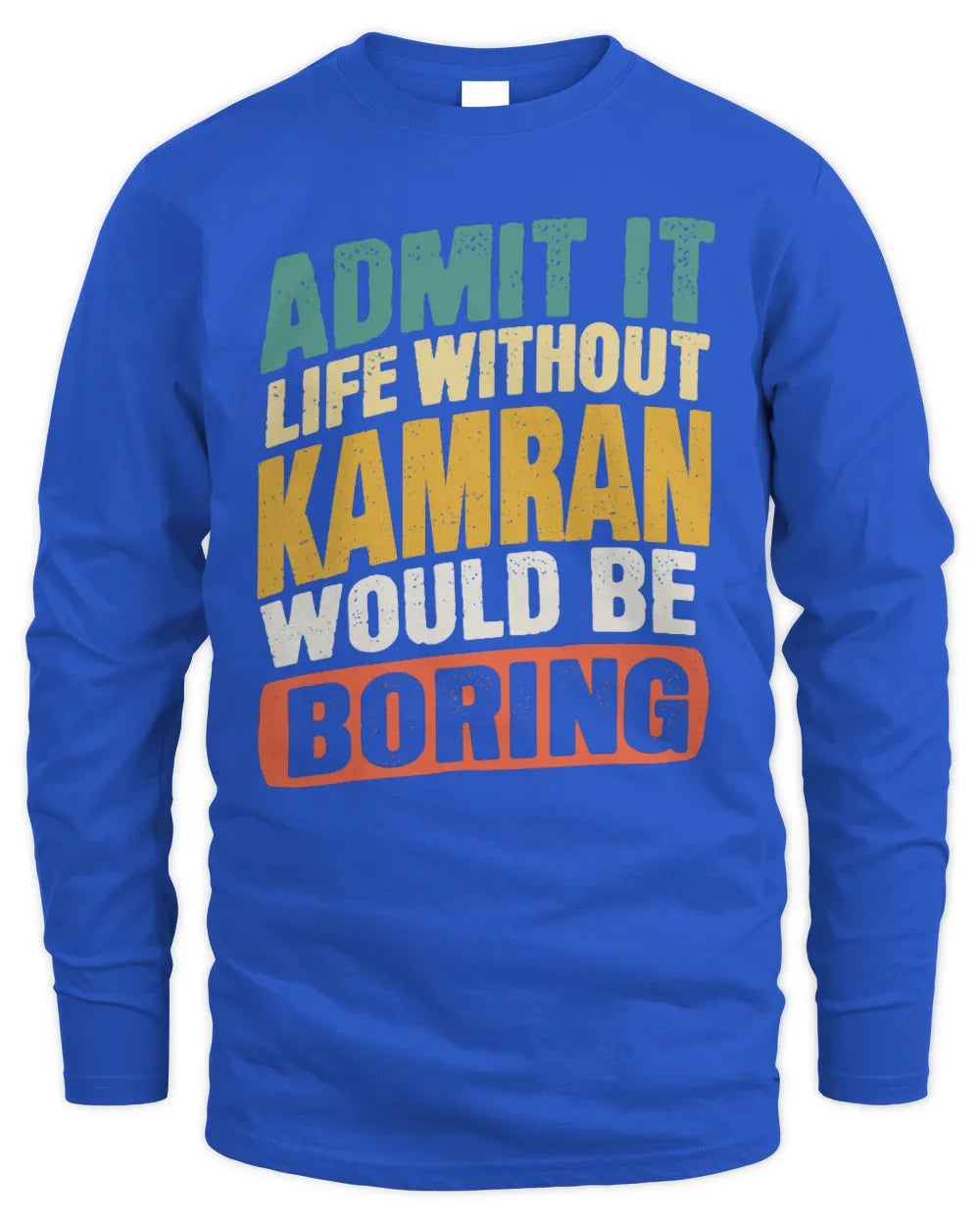 KAMRAN TP88-K4-229
Personalized Funny Quote Apparel “Life Without NAME Would Be Boring” - Men's Long Sleeved T-Shirt - Royal