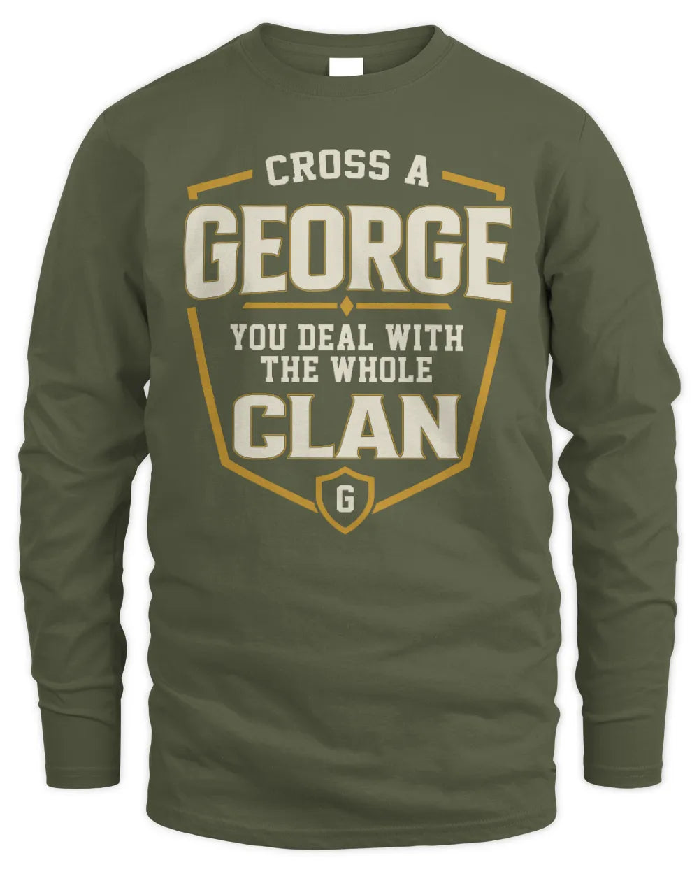 GEORGE NT1-K008 Cross A/An NAME, You Deal With the Whole Clan | Personalized Vintage T-Shirt - Men's Long Sleeved T-Shirt - Military Green