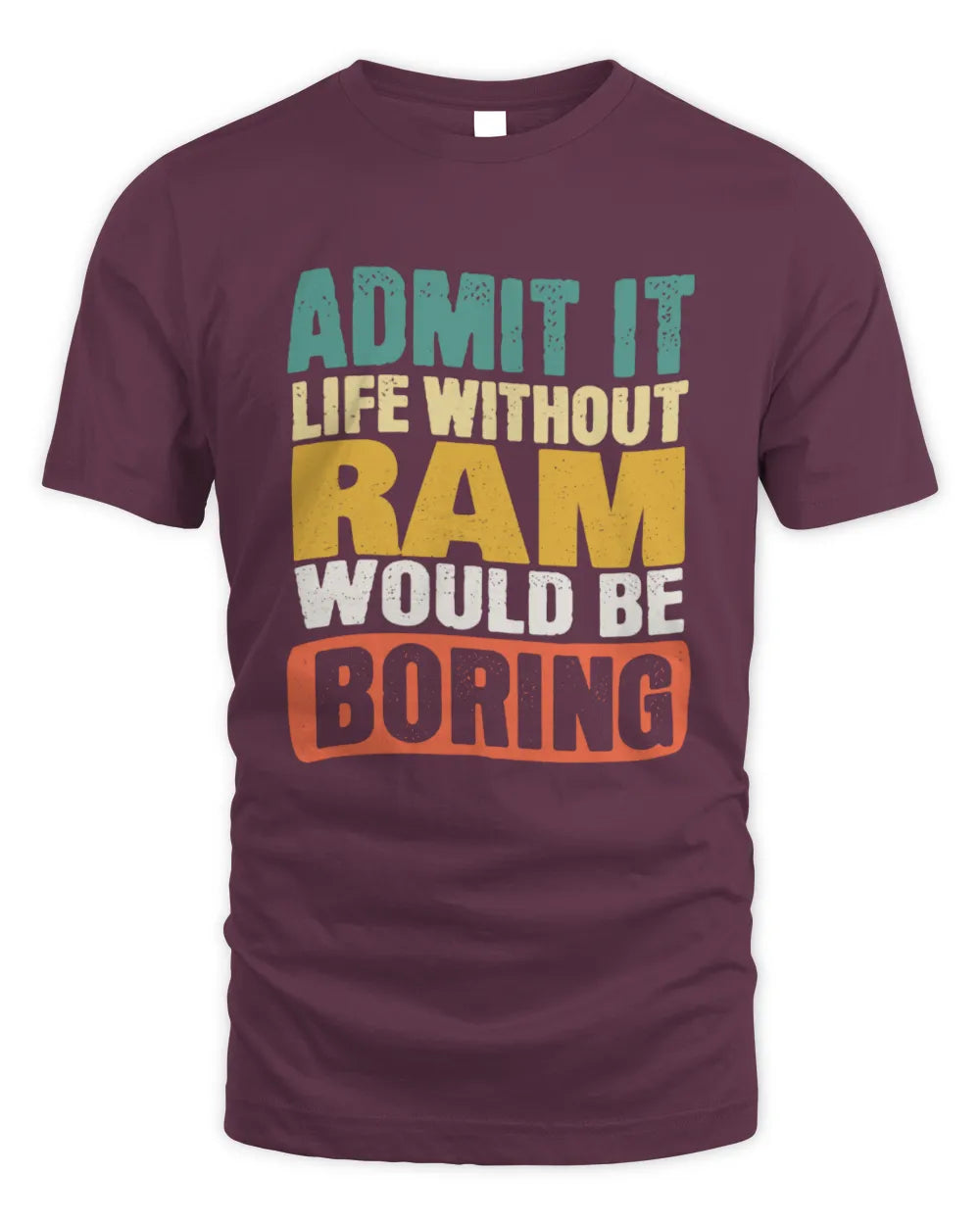 RAM TP86-K3-229 Personalized Funny Quote Apparel “Life Without NAME Would Be Boring” - Unisex Standard T-Shirt - Maroon