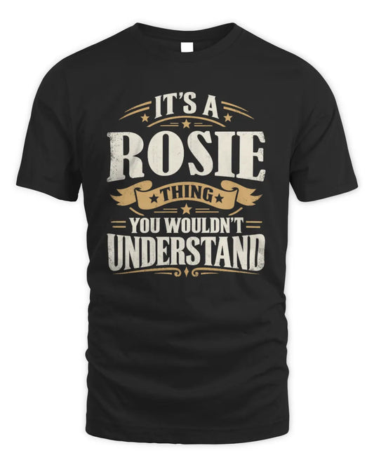 ROSIE P08 TH51 - Personalized “It’s a/an [NAME] Thing – You Wouldn’t Understand” Shirt - Unisex Standard T-Shirt - Black