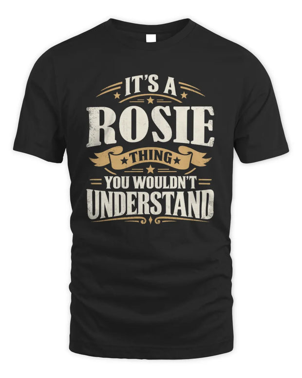 ROSIE P08 TH51 - Personalized “It’s a/an [NAME] Thing – You Wouldn’t Understand” Shirt