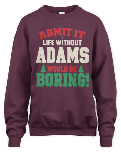 ADAMS P5 TH08 Christmas T-Shirt – “Life Without NAME Would Be Boring” - Unisex Sweatshirt - Maroon