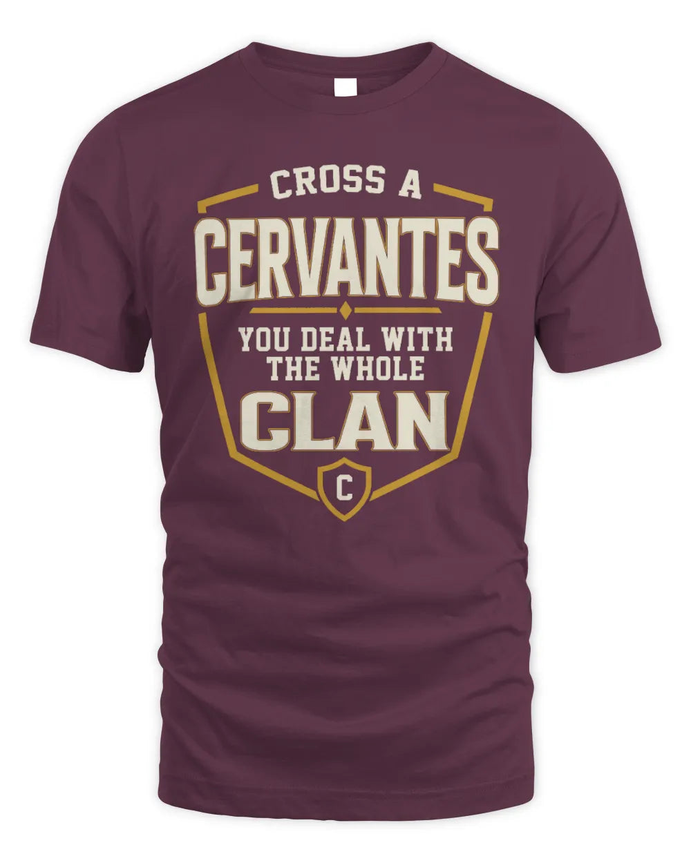 CERVANTES NT1-K008 Cross A/An NAME, You Deal With the Whole Clan | Personalized Vintage T-Shirt - Unisex Standard T-Shirt - Maroon