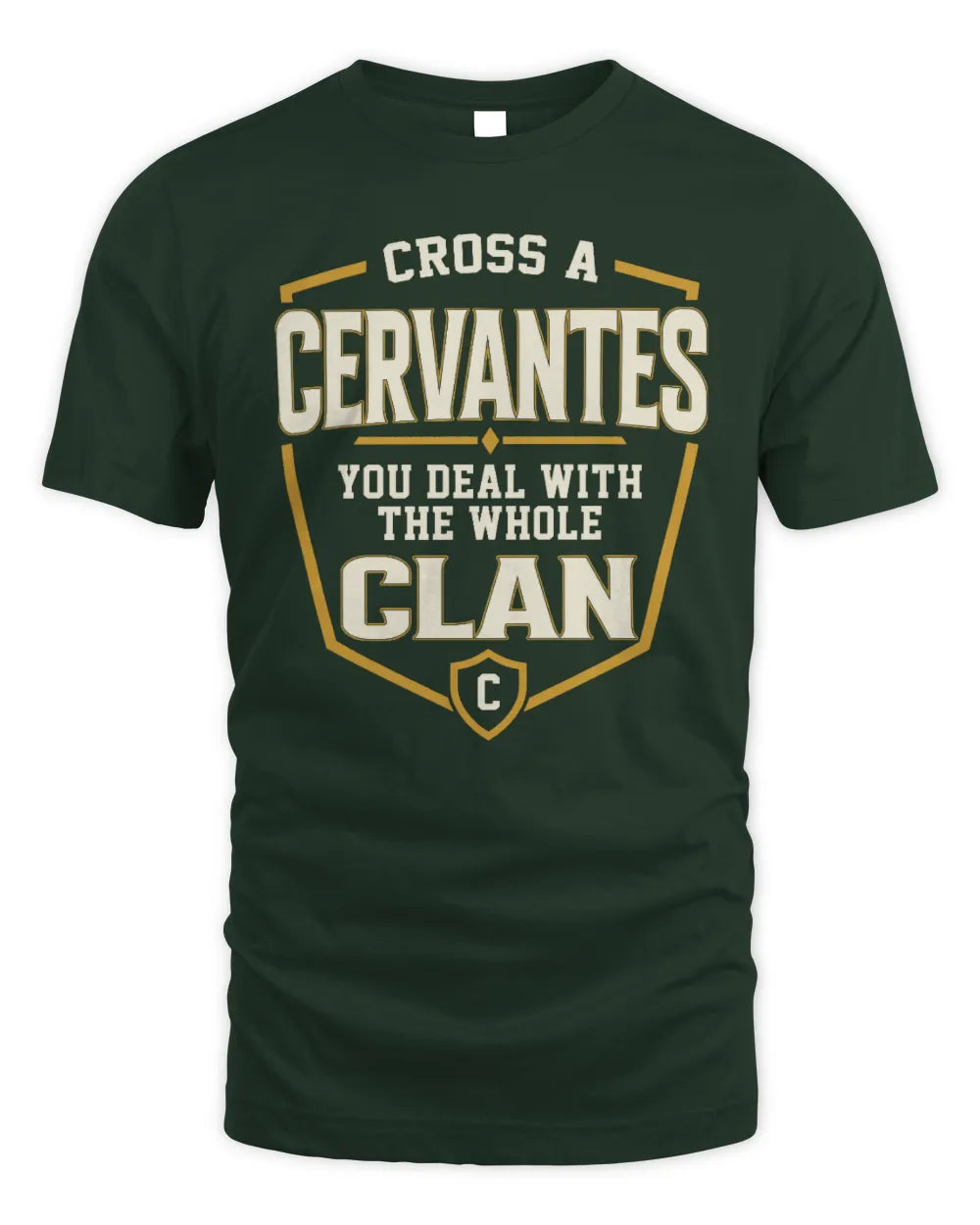 CERVANTES NT1-K008 Cross A/An NAME, You Deal With the Whole Clan | Personalized Vintage T-Shirt - Unisex Standard T-Shirt - Forest Green