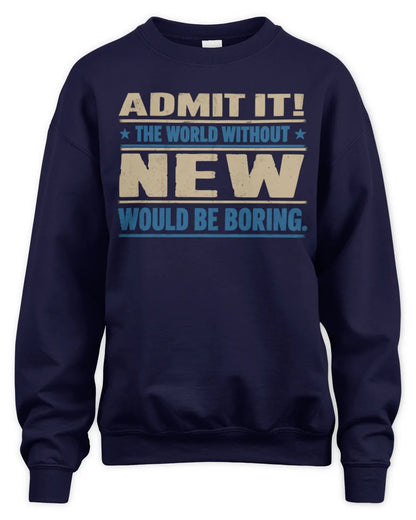 NEW TP68-K2-968 – Personalized Funny Quote Apparel “The World Without NAME Would Be Boring” - Unisex Sweatshirt - Navy