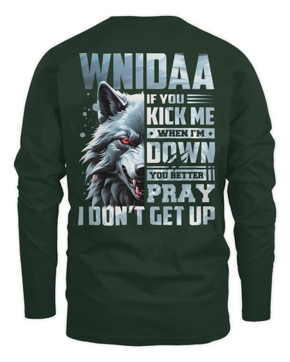 WNIDAA AP62-K4-666 - Personalized Fierce Wolf Quote Apparel “If You Kick Me When I’m Down, You Better Pray I Don’t Get Up” - Men's Long Sleeved T-Shirt - Forest Green