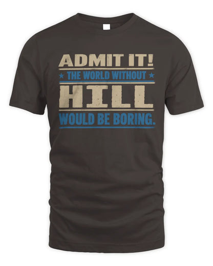 HILL TP68-K2-968 – Personalized Funny Quote Apparel “The World Without NAME Would Be Boring” - Unisex Standard T-Shirt - Dark Chocolate
