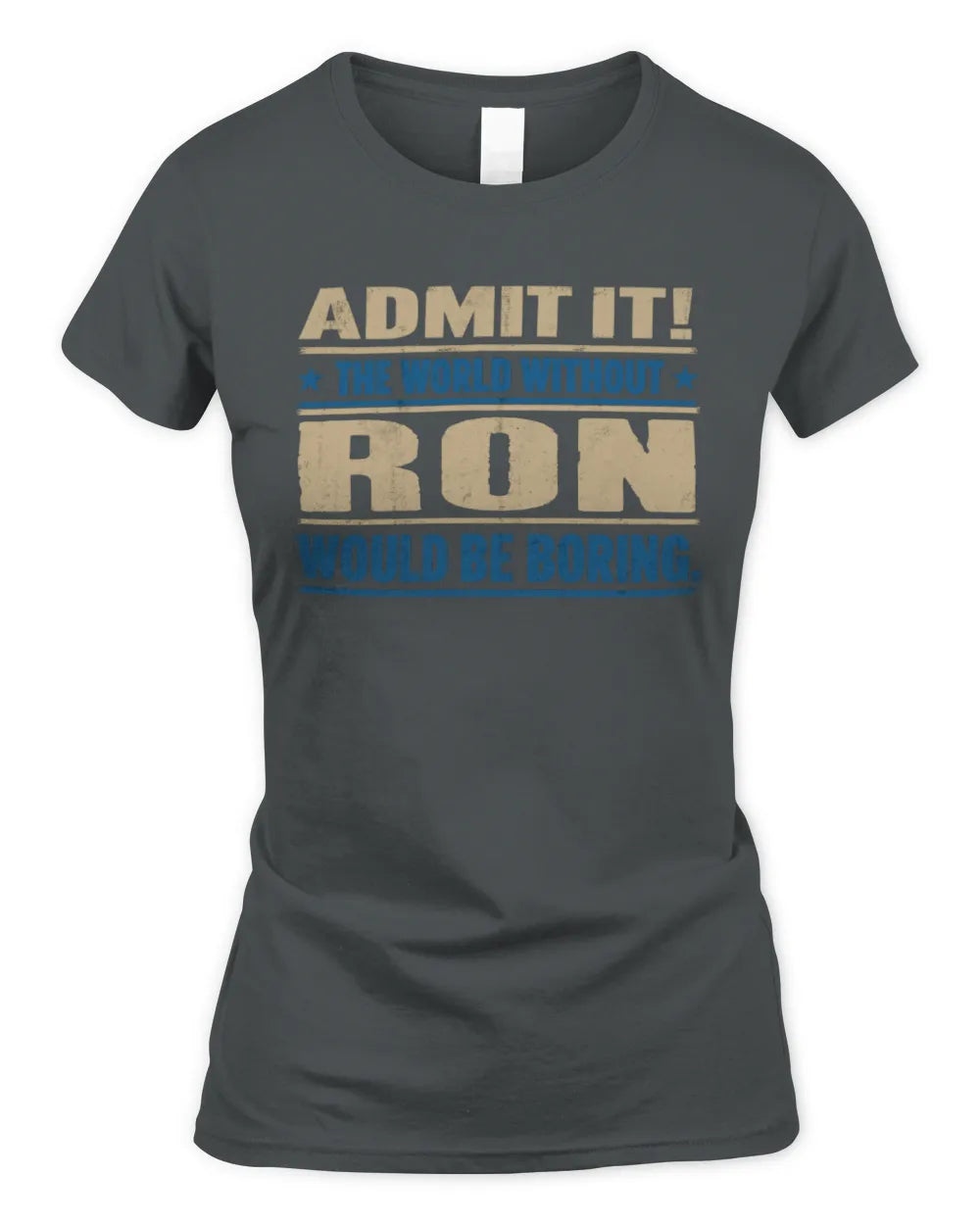 RON TP68-K2-968 – Personalized Funny Quote Apparel “The World Without NAME Would Be Boring” - Women's Standard T-Shirt - Charcoal
