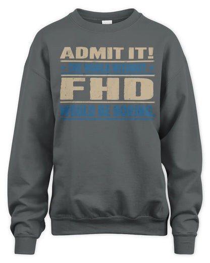 FHD TP68-K2-968 – Personalized Funny Quote Apparel “The World Without NAME Would Be Boring” - Unisex Sweatshirt - Charcoal