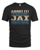 JAI TP68-K2-968 – Personalized Funny Quote Apparel “The World Without NAME Would Be Boring” - Unisex Standard T-Shirt - Black