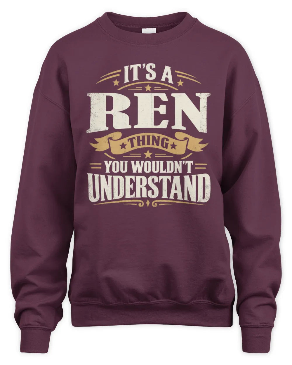 REN P08 TH51 - Personalized “It’s a/an [NAME] Thing – You Wouldn’t Understand” Shirt - Unisex Sweatshirt - Maroon