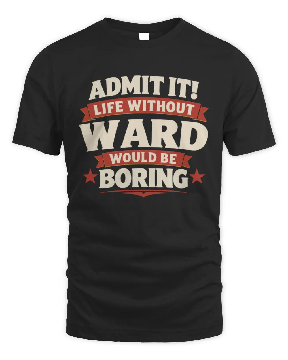 WARD P4 KT003 Personalized Funny Quote Apparel “Life Without NAME Would Be Boring” - Unisex Standard T-Shirt - Black