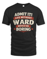 WARD P4 KT003 Personalized Funny Quote Apparel “Life Without NAME Would Be Boring” - Unisex Standard T-Shirt - Black