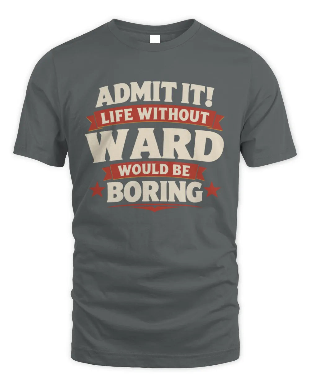 WARD P4 KT003 Personalized Funny Quote Apparel “Life Without NAME Would Be Boring” - Unisex Standard T-Shirt - Charcoal