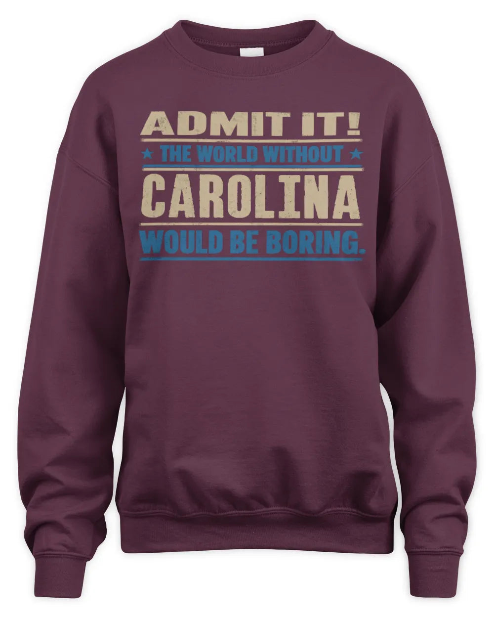 CAROLINA TP68-K2-968 – Personalized Funny Quote Apparel “The World Without NAME Would Be Boring” - Unisex Sweatshirt - Maroon