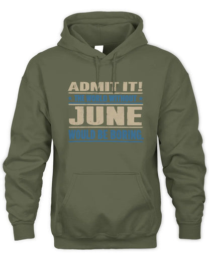 JUNE TP68-K2-968 – Personalized Funny Quote Apparel “The World Without NAME Would Be Boring” - Unisex Hoodie - Military Green