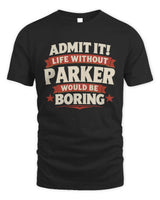 PARKER P4 KT003 Personalized Funny Quote Apparel “Life Without NAME Would Be Boring” - Unisex Standard T-Shirt - Black