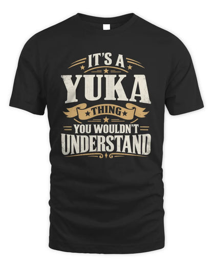 YUKA P08 TH51 - Personalized “It’s a/an [NAME] Thing – You Wouldn’t Understand” Shirt - Unisex Standard T-Shirt - Black