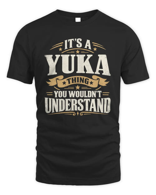 YUKA P08 TH51 - Personalized “It’s a/an [NAME] Thing – You Wouldn’t Understand” Shirt - Unisex Standard T-Shirt - Black