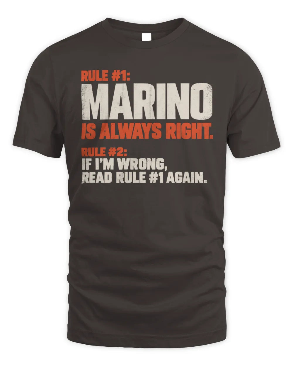 MARINO NP1-H006 
Always Right Personalized Name T-Shirt – Funny Custom Name Shirt - Unisex Standard T-Shirt - Dark Chocolate