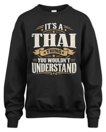 THAI P08 TH51 - Personalized “It’s a/an [NAME] Thing – You Wouldn’t Understand” Shirt - Unisex Sweatshirt - Black