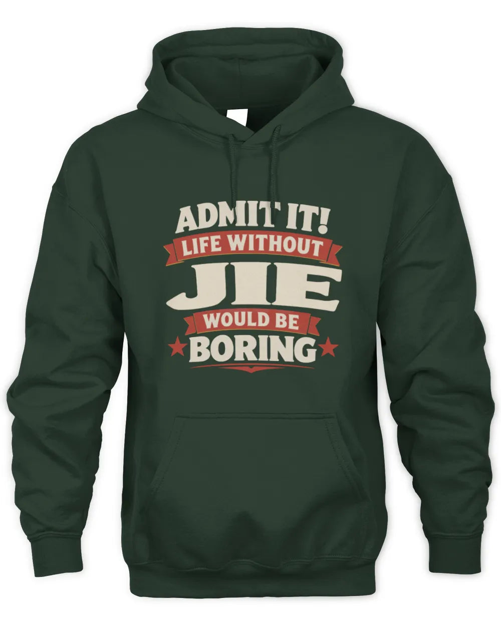 JIE P4 KT003 Personalized Funny Quote Apparel “Life Without NAME Would Be Boring” - Unisex Hoodie - Forest Green