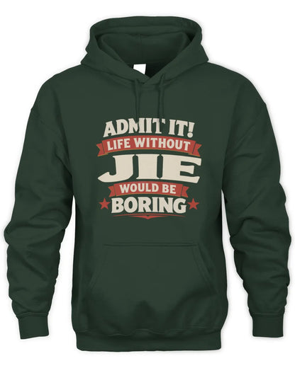 JIE P4 KT003 Personalized Funny Quote Apparel “Life Without NAME Would Be Boring” - Unisex Hoodie - Forest Green