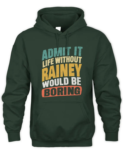 RAINEY TP88-K4-229
Personalized Funny Quote Apparel “Life Without NAME Would Be Boring” - Unisex Hoodie - Forest Green