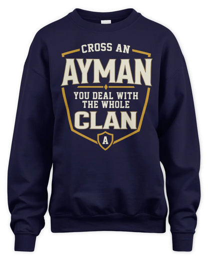 AYMAN NT1-K008 Cross A/An NAME, You Deal With the Whole Clan | Personalized Vintage T-Shirt - Unisex Sweatshirt - Navy