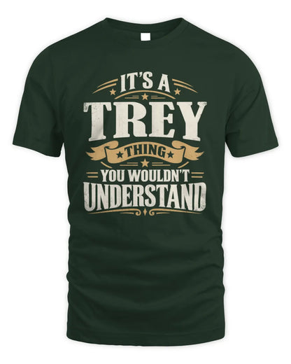 TREY P08 TH51 - Personalized “It’s a/an [NAME] Thing – You Wouldn’t Understand” Shirt - Unisex Standard T-Shirt - Forest Green
