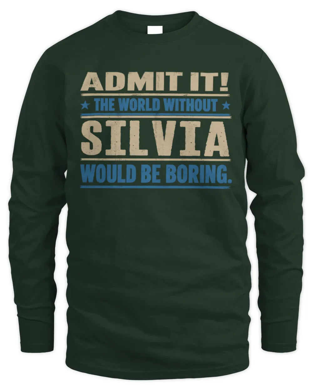 SILVIA TP68-K2-968 – Personalized Funny Quote Apparel “The World Without NAME Would Be Boring” - Men's Long Sleeved T-Shirt - Forest Green