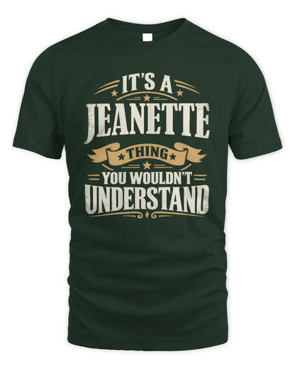 JEANETTE P08 TH51 - Personalized “It’s a/an [NAME] Thing – You Wouldn’t Understand” Shirt - Unisex Standard T-Shirt - Forest Green
