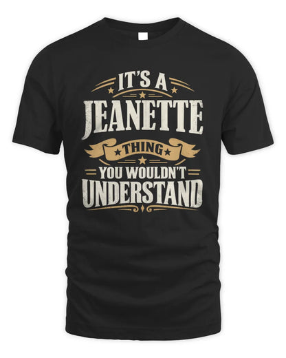JEANETTE P08 TH51 - Personalized “It’s a/an [NAME] Thing – You Wouldn’t Understand” Shirt - Unisex Standard T-Shirt - Black