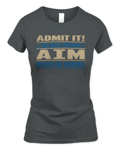 AIM TP68-K2-968 – Personalized Funny Quote Apparel “The World Without NAME Would Be Boring” - Women's Standard T-Shirt - Charcoal
